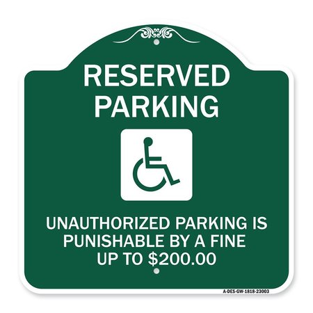 SIGNMISSION Reserved Parking Unauthorized Parking Is Punishable by A Fine Up to $200, A-DES-GW-1818-23003 A-DES-GW-1818-23003